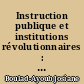 Instruction publique et institutions révolutionnaires : 1794-1799 : An II-An VII, 1er vol.-22e vol.