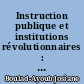 Instruction publique et institutions révolutionnaires : 1799-1807 : An VIII-1807, 23e vol.-54e vol.