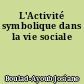 L'Activité symbolique dans la vie sociale