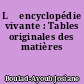 L ́encyclopédie vivante : Tables originales des matières