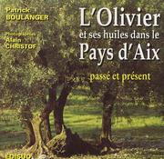 L'olivier et ses huiles dans le pays d'Aix : passé, présent