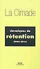 Chroniques de rétention, 2008-2010