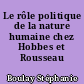 Le rôle politique de la nature humaine chez Hobbes et Rousseau