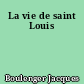 La vie de saint Louis