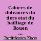 Cahiers de doleances du tiers etat du bailliage de Rouen : Etats Généraux de 1789 : T. I : La ville