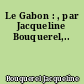 Le Gabon : , par Jacqueline Bouquerel,..