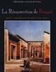 La résurrection de Pompéi : dessins d'archéologues des XVIIIe et XIXe siècles
