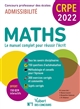 Maths : CRPE 2022 : le manuel complet pour réussir l'écrit