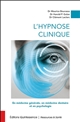 L'hypnose clinique : en médecine générale, en médecine dentaire et en psychologie
