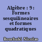 Algèbre : 9 : Formes sesquilineaires et formes quadratiques