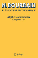 Eléments de mathématique : Algèbre commutative : Chapitres 1 à 4