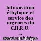 Intoxication éthylique et service des urgences du C.H.R.U. de Nantes : Etude du 12 janvier 1997 au 11 février 1997