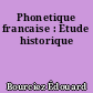 Phonetique francaise : Etude historique