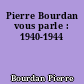 Pierre Bourdan vous parle : 1940-1944