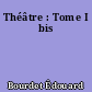 Théâtre : Tome I bis