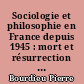 Sociologie et philosophie en France depuis 1945 : mort et résurrection de la philosophie sans sujet