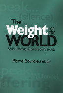 The weight of the world : social suffering in contemporary society