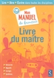 Mon manuel de français, CM1 cycle 3 : lire, dire, écrire dans toutes les disciplines : livre du maître