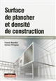 Surface de plancher et densité de construction : calcul de la surface de plancher, détermination et gestion de la densité d'une construction, fiscalité