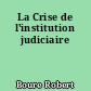 La Crise de l'institution judiciaire