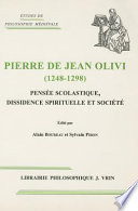 Pierre de Jean Olivi : 1248-1298 : pensée scolastique, dissidence spirituelle et société : actes du colloque de Narbonne, mars 1998