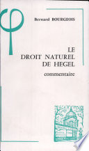 Le Droit naturel de Hegel (1802-1803) : commentaire : contribution à l'étude de la genèse de la spéculation hégélienne à Iéna