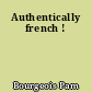 Authentically french !