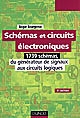Schémas et circuits électroniques : [Deuxième volume] : Du générateur de signaux aux circuits logiques : 1739 schémas