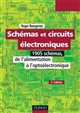 Schémas et circuits électroniques : [Premier volume] : De l'alimentation à l'optoélectronique : 1905 schémas
