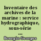 Inventaire des archives de la marine : service hydrographique, sous-série 5 JJ