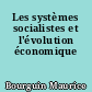 Les systèmes socialistes et l'évolution économique