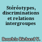 Stéréotypes, discriminations et relations intergroupes