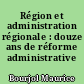Région et administration régionale : douze ans de réforme administrative