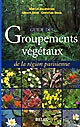 Guide des groupements végétaux de la région parisienne : Bassin parisien, Nord de la France, (écologie et phytogéographie)