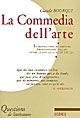 La commedia dell'arte : introduction au théâtre professionnel italien entre le XVIe et le XVIIIe siècle