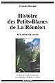 Histoire des Petits-Blancs de La Réunion : XIXe-début XXe siècle : aux confins de l'oubli