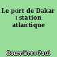 Le port de Dakar : station atlantique