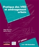 Pratique des VRD et aménagement urbain : conception, réglementation, mise en œuvre, gestion