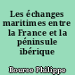 Les échanges maritimes entre la France et la péninsule ibérique
