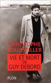 Vie et mort de Guy Debord : 1931-1994