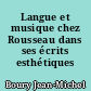 Langue et musique chez Rousseau dans ses écrits esthétiques
