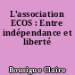 L'association ECOS : Entre indépendance et liberté