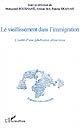 Le vieillissement dans l'immigration : l'oubli d'une génération silencieuse : actes du colloque de [Lille], décembre 2006