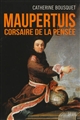 Maupertuis : corsaire de la pensée, 1698-1759