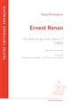 Ernest Renan : Qu'est-ce qu'une nation? (1882) : texte et présentation : suivis de Genèse et postérité : de l'Empire à la nation