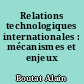 Relations technologiques internationales : mécanismes et enjeux