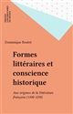 Formes littéraires et conscience historique : Aux origines de la littérature française (1100-1250)