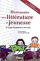 Dictionnaire de la littérature de jeunesse : à l'usage des professeurs des écoles