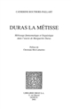 Duras la métisse : métissage fantasmatique et linguistique dans l'oeuvre de Marguerite Duras