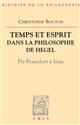 Temps et esprit dans la philosophie de Hegel : De Francfort à Iéna